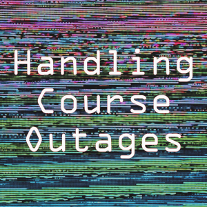 Read more about the article Handling Course Maintenance And Outages