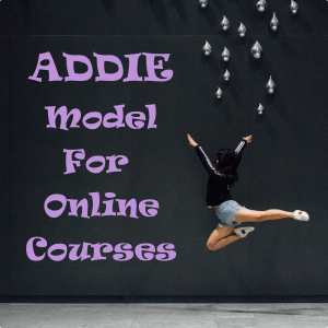 Read more about the article Using The ADDIE Model To Design Effective Online Courses