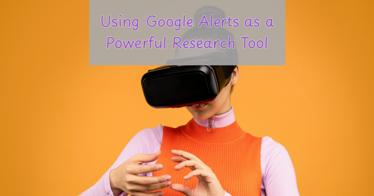 Using Google Alerts as a Powerful Research Tool