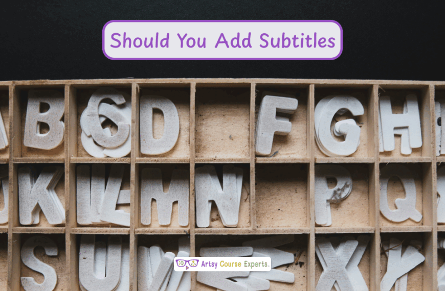 Should You Add Subtitles to Your Online Course Lessons?